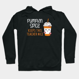 Pumpkin Spice Keeps This Teacher Nice Hoodie